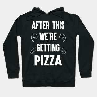 Funny After This We're Getting Pizza Gift Idea Hoodie